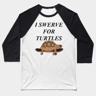 I swerve for turtles Baseball T-Shirt